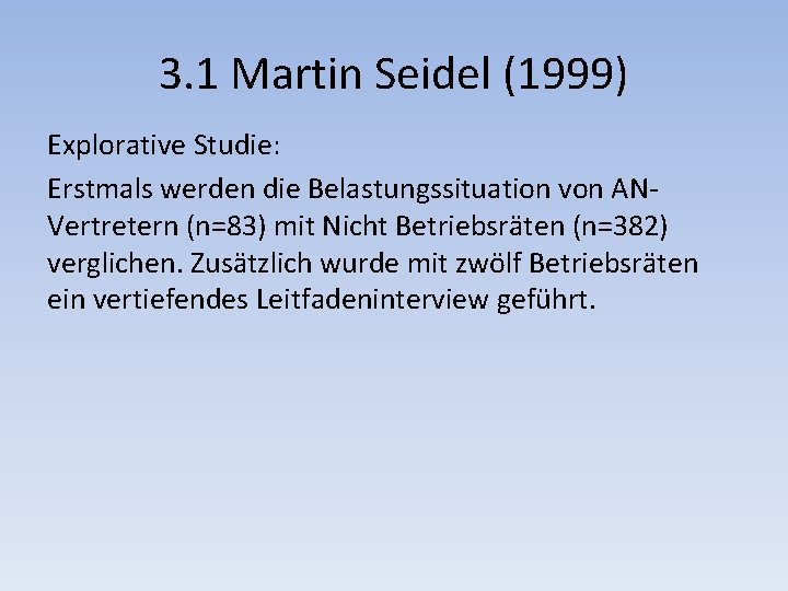 3. 1 Martin Seidel (1999) Explorative Studie: Erstmals werden die Belastungssituation von ANVertretern (n=83)