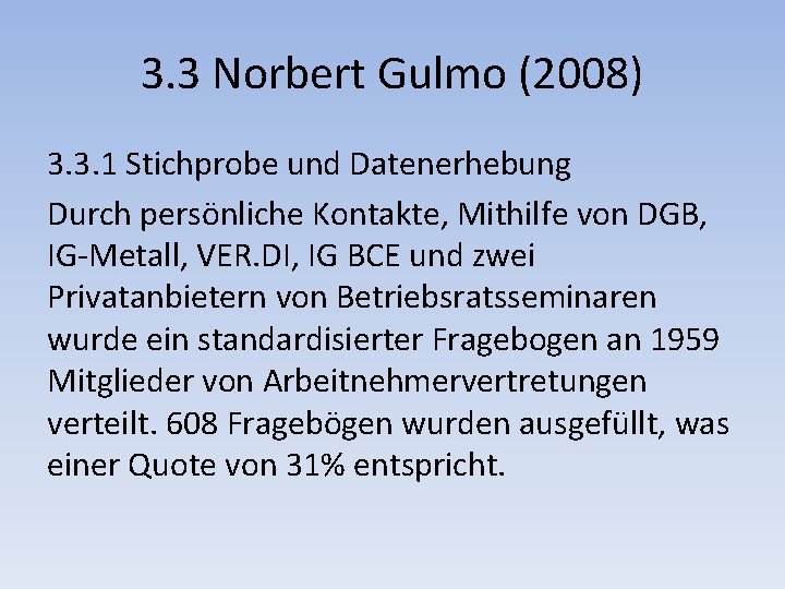 3. 3 Norbert Gulmo (2008) 3. 3. 1 Stichprobe und Datenerhebung Durch persönliche Kontakte,