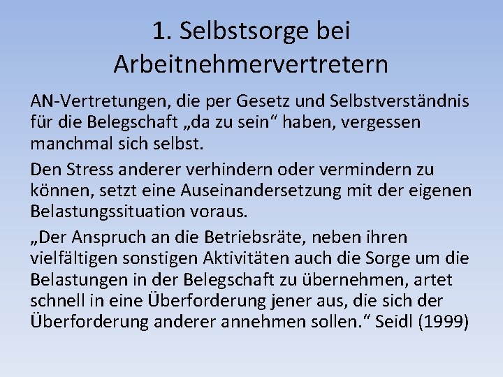 1. Selbstsorge bei Arbeitnehmervertretern AN-Vertretungen, die per Gesetz und Selbstverständnis für die Belegschaft „da