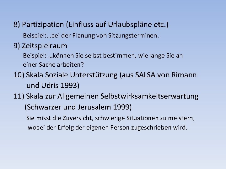 8) Partizipation (Einfluss auf Urlaubspläne etc. ) Beispiel: …bei der Planung von Sitzungsterminen. 9)