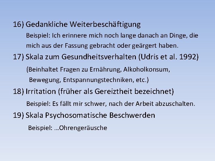 16) Gedankliche Weiterbeschäftigung Beispiel: Ich erinnere mich noch lange danach an Dinge, die mich