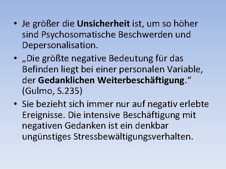  • Je größer die Unsicherheit ist, um so höher sind Psychosomatische Beschwerden und