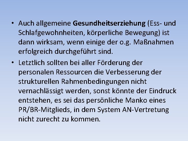  • Auch allgemeine Gesundheitserziehung (Ess- und Schlafgewohnheiten, körperliche Bewegung) ist dann wirksam, wenn