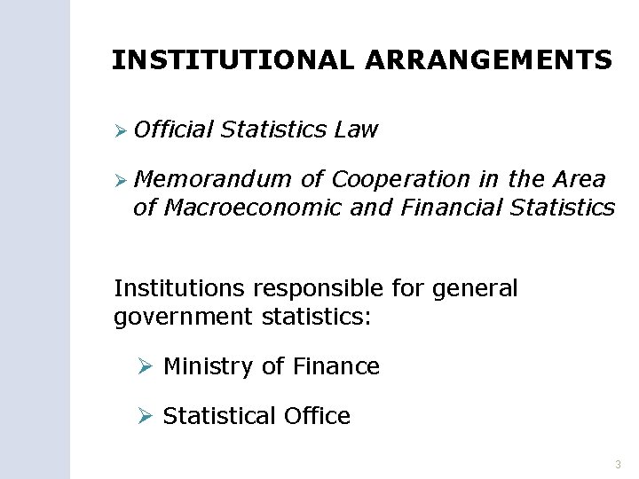 INSTITUTIONAL ARRANGEMENTS Ø Official Statistics Law Ø Memorandum of Cooperation in the Area of