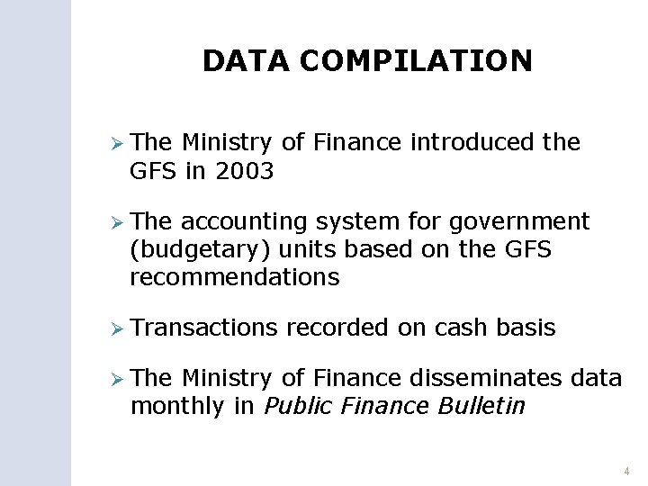 DATA COMPILATION Ø The Ministry of Finance introduced the GFS in 2003 Ø The