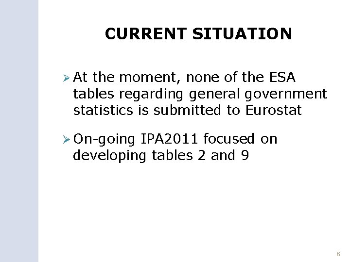 CURRENT SITUATION Ø At the moment, none of the ESA tables regarding general government