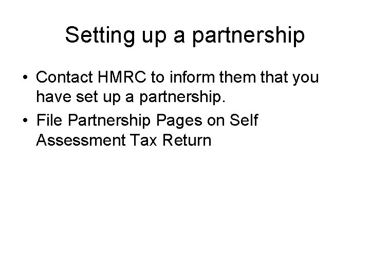 Setting up a partnership • Contact HMRC to inform them that you have set