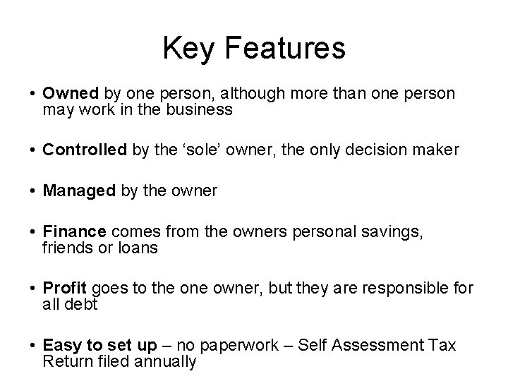 Key Features • Owned by one person, although more than one person may work