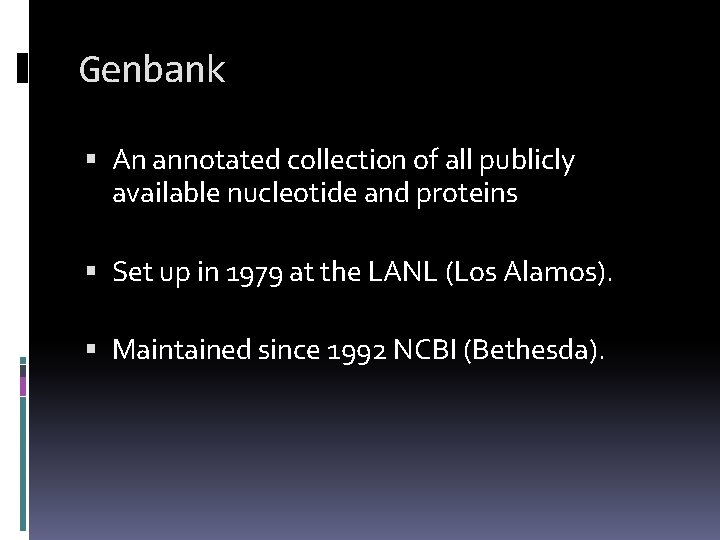 Genbank An annotated collection of all publicly available nucleotide and proteins Set up in
