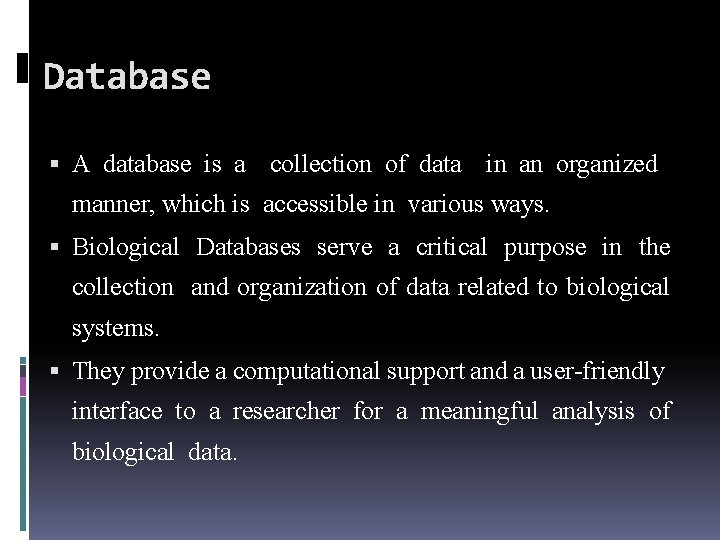 Database A database is a collection of data in an organized manner, which is