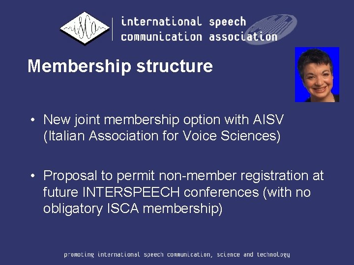 Membership structure • New joint membership option with AISV (Italian Association for Voice Sciences)