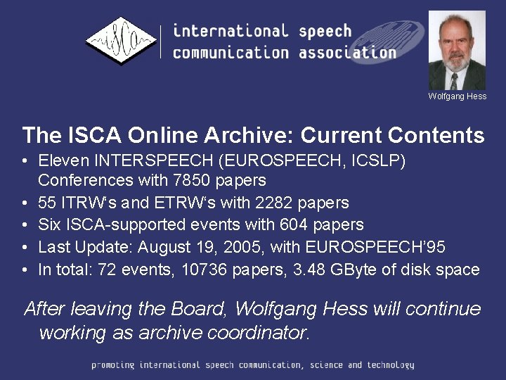 Wolfgang Hess The ISCA Online Archive: Current Contents • Eleven INTERSPEECH (EUROSPEECH, ICSLP) Conferences