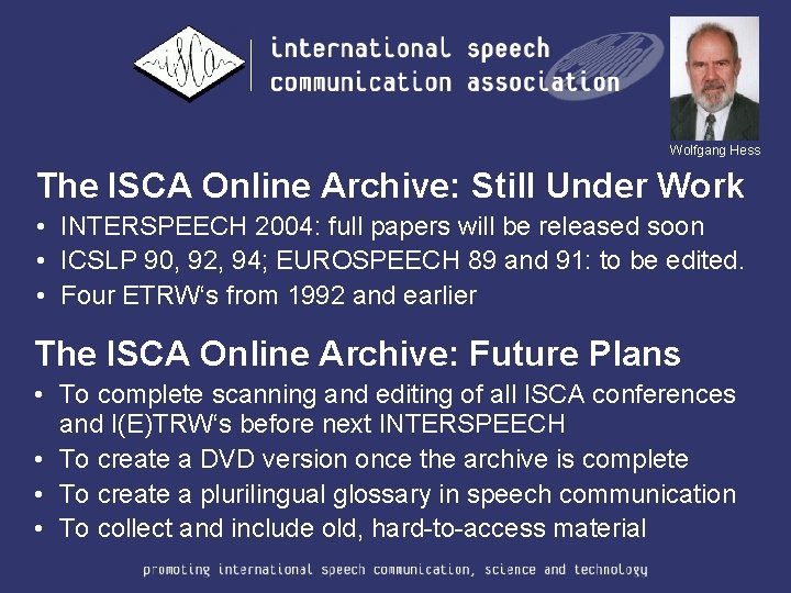 Wolfgang Hess The ISCA Online Archive: Still Under Work • INTERSPEECH 2004: full papers