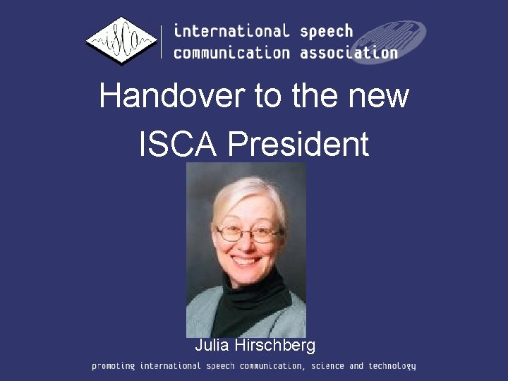 Handover to the new ISCA President Julia Hirschberg 