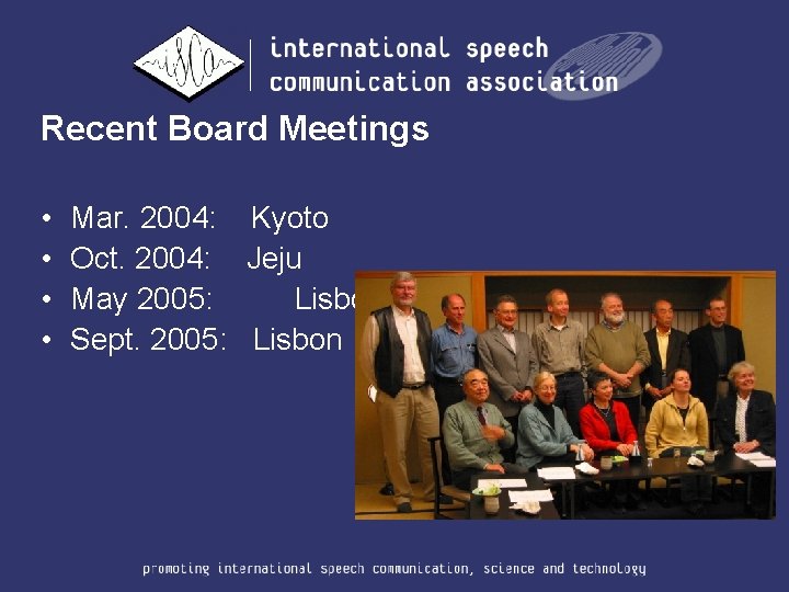 Recent Board Meetings • • Mar. 2004: Kyoto Oct. 2004: Jeju May 2005: Lisbon