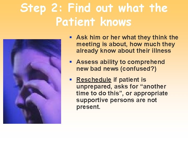 Step 2: Find out what the Patient knows § Ask him or her what