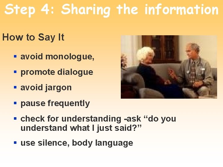 Step 4: Sharing the information How to Say It § avoid monologue, § promote