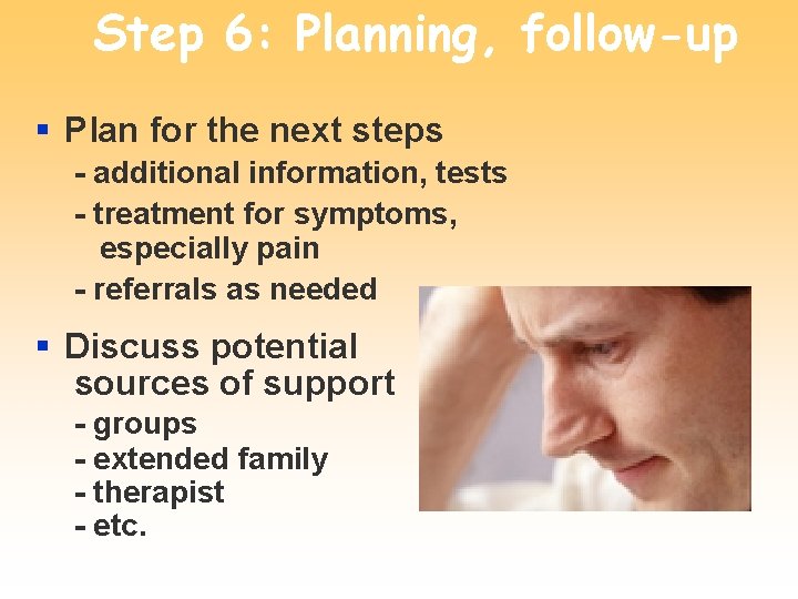 Step 6: Planning, follow-up § Plan for the next steps - additional information, tests