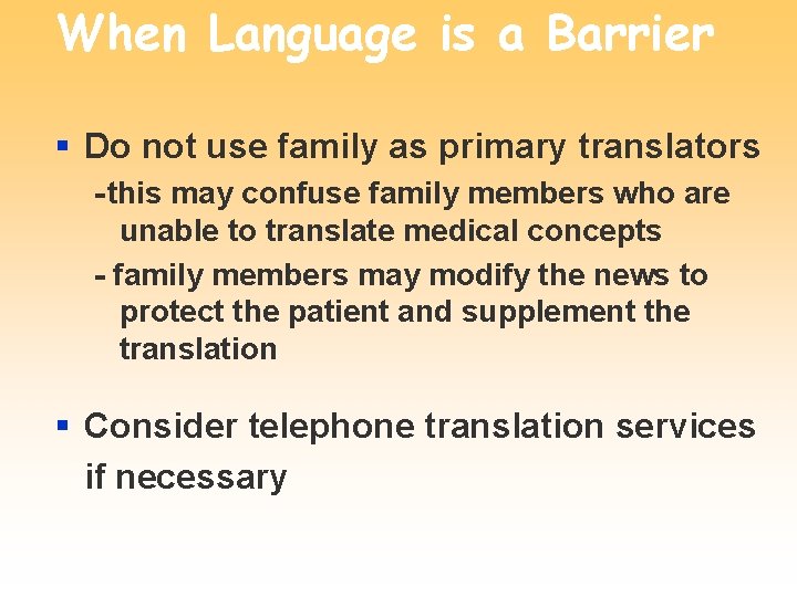 When Language is a Barrier § Do not use family as primary translators -