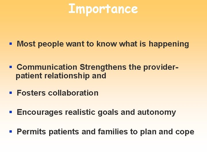 Importance § Most people want to know what is happening § Communication Strengthens the