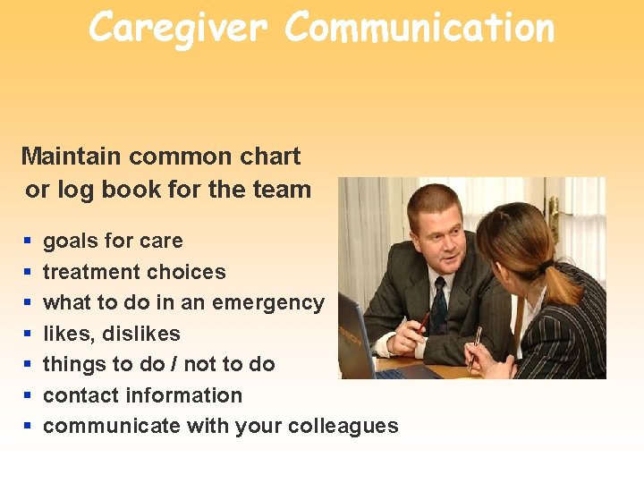 Caregiver Communication Maintain common chart or log book for the team § § §