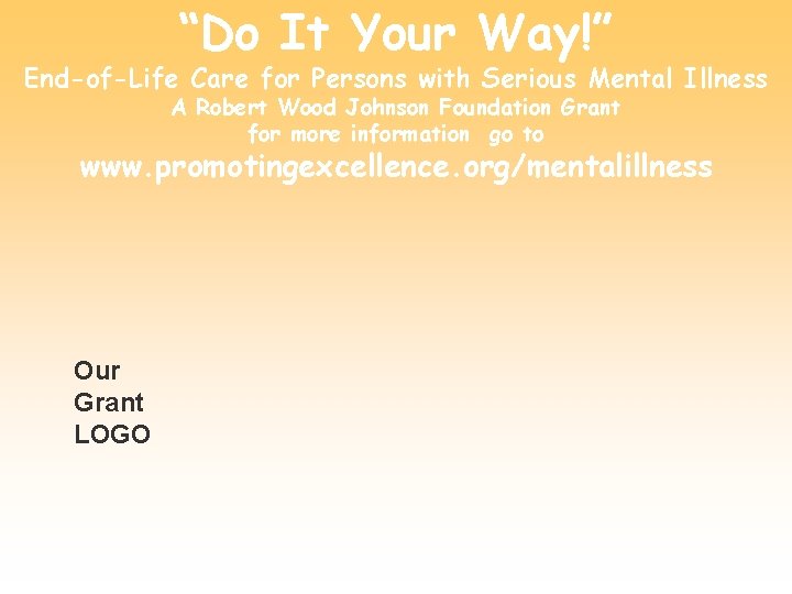 “Do It Your Way!” End-of-Life Care for Persons with Serious Mental Illness A Robert