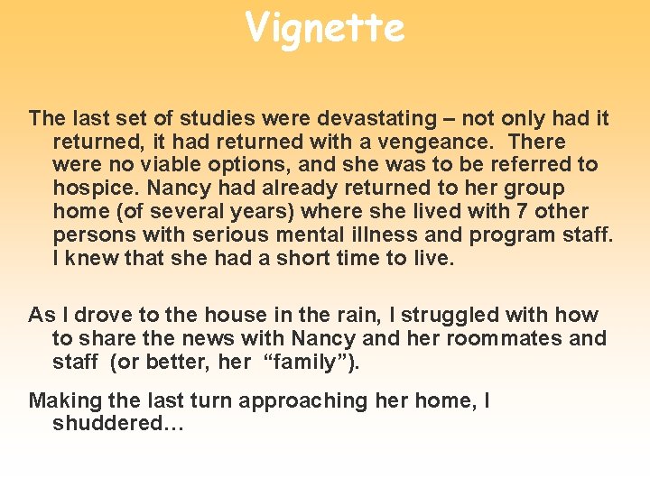 Vignette The last set of studies were devastating – not only had it returned,