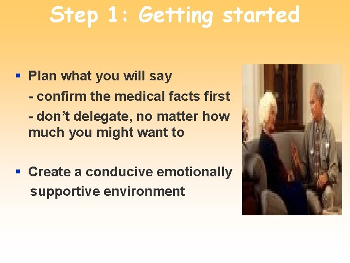 Step 1: Getting started § Plan what you will say - confirm the medical