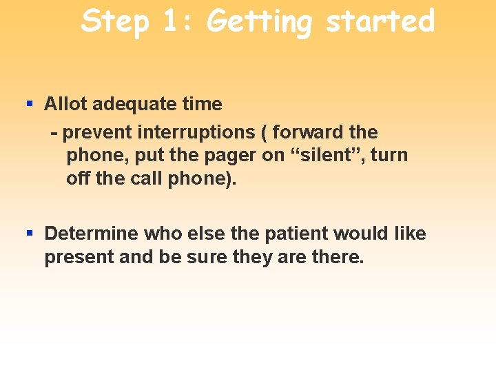 Step 1: Getting started § Allot adequate time - prevent interruptions ( forward the