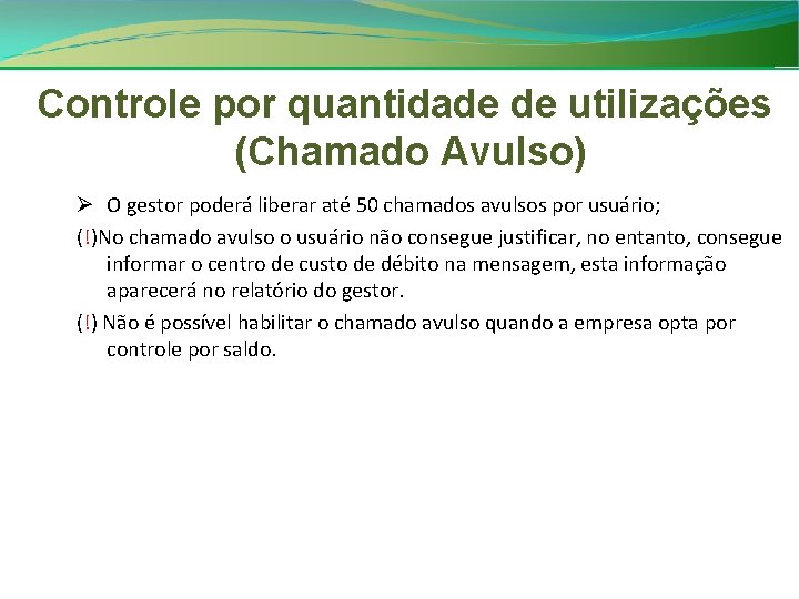 Controle por quantidade de utilizações (Chamado Avulso) Ø O gestor poderá liberar até 50