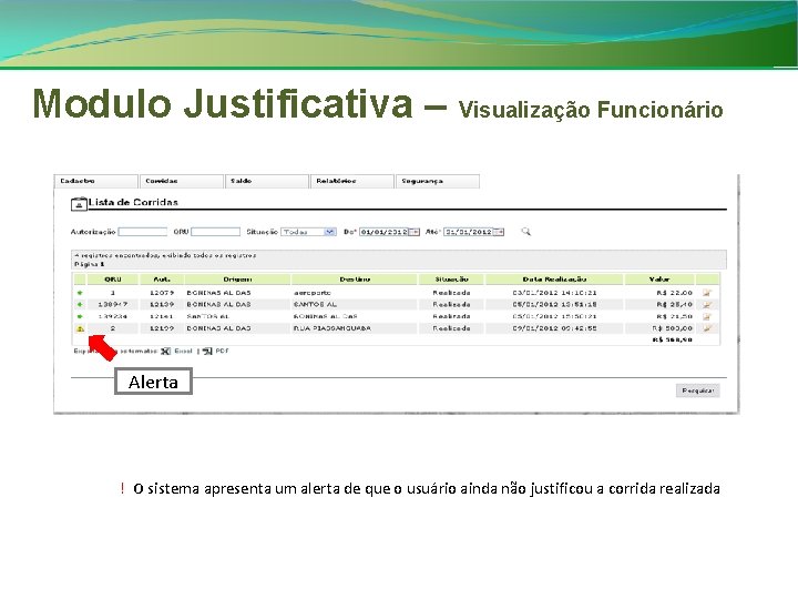 Modulo Justificativa – Visualização Funcionário Alerta ! O sistema apresenta um alerta de que