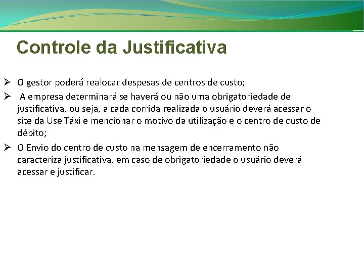 Controle da Justificativa Ø O gestor poderá realocar despesas de centros de custo; Ø