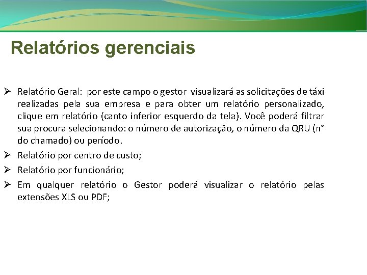 Relatórios gerenciais Ø Relatório Geral: por este campo o gestor visualizará as solicitações de