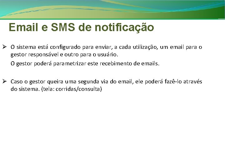 Email e SMS de notificação Ø O sistema está configurado para enviar, a cada