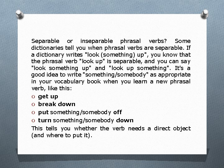 Separable or inseparable phrasal verbs? Some dictionaries tell you when phrasal verbs are separable.