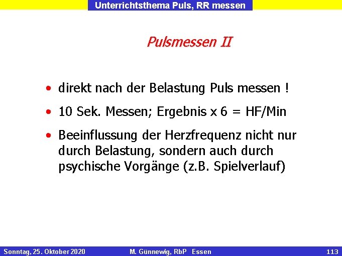 Unterrichtsthema Puls, RR messen Pulsmessen II • direkt nach der Belastung Puls messen !