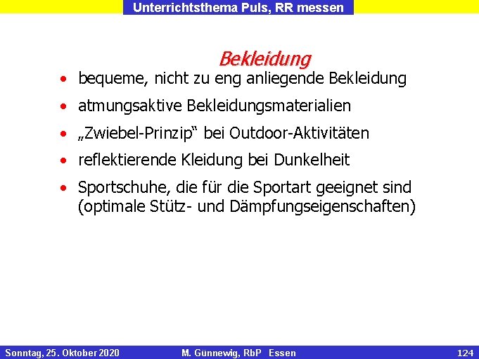 Unterrichtsthema Puls, RR messen Bekleidung • bequeme, nicht zu eng anliegende Bekleidung • atmungsaktive