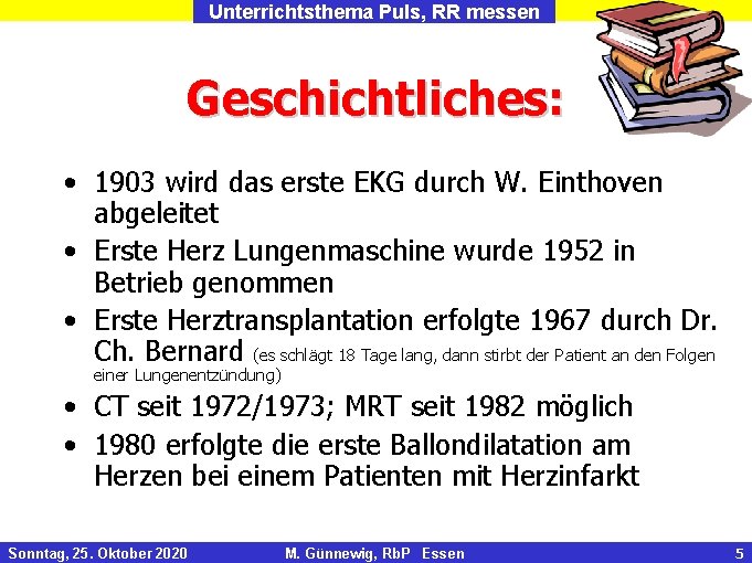 Unterrichtsthema Puls, RR messen Geschichtliches: • 1903 wird das erste EKG durch W. Einthoven