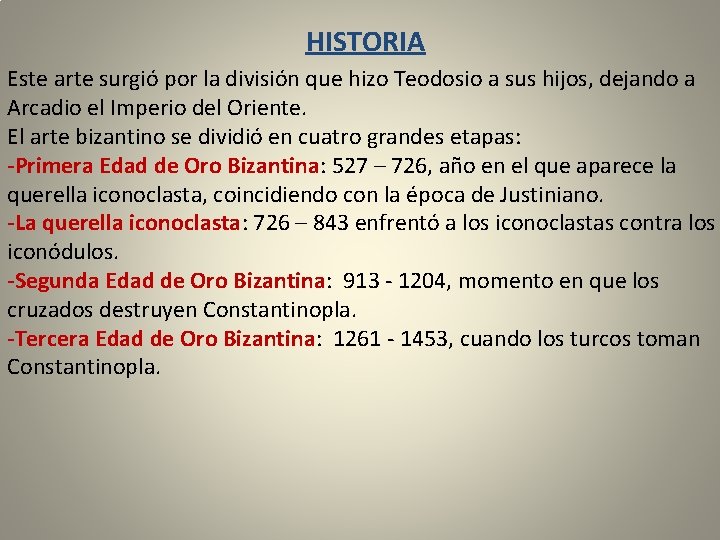 HISTORIA Este arte surgió por la división que hizo Teodosio a sus hijos, dejando HISTORIA Este arte surgió por la división que hizo Teodosio a sus hijos, dejando