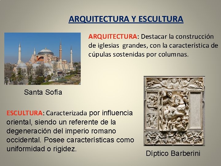 ARQUITECTURA Y ESCULTURA ARQUITECTURA: Destacar la construcción de iglesias grandes, con la característica de