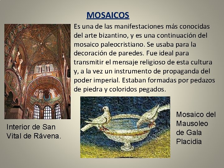 MOSAICOS Es una de las manifestaciones más conocidas del arte bizantino, y es una