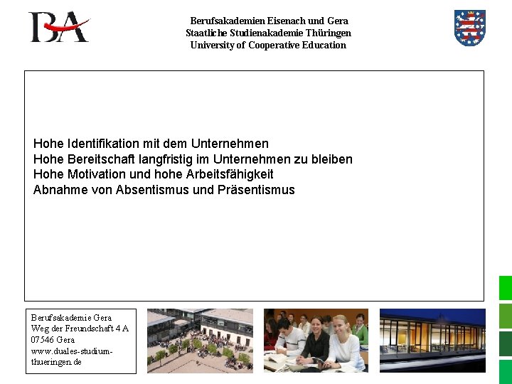 Berufsakademien Eisenach und Gera Staatliche Studienakademie Thüringen University of Cooperative Education Hohe Identifikation mit
