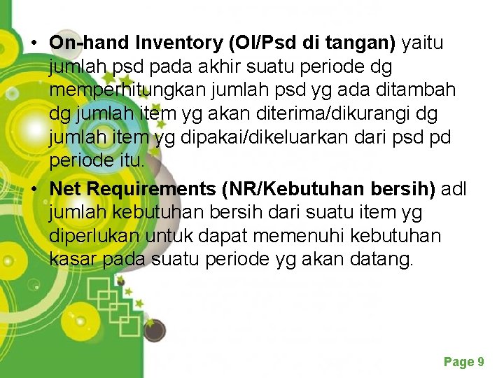  • On-hand Inventory (OI/Psd di tangan) yaitu jumlah psd pada akhir suatu periode