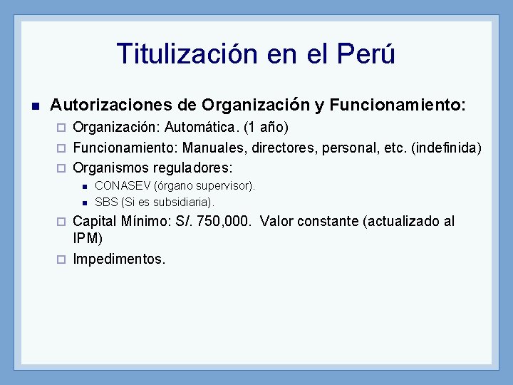 Titulización en el Perú n Autorizaciones de Organización y Funcionamiento: Organización: Automática. (1 año)