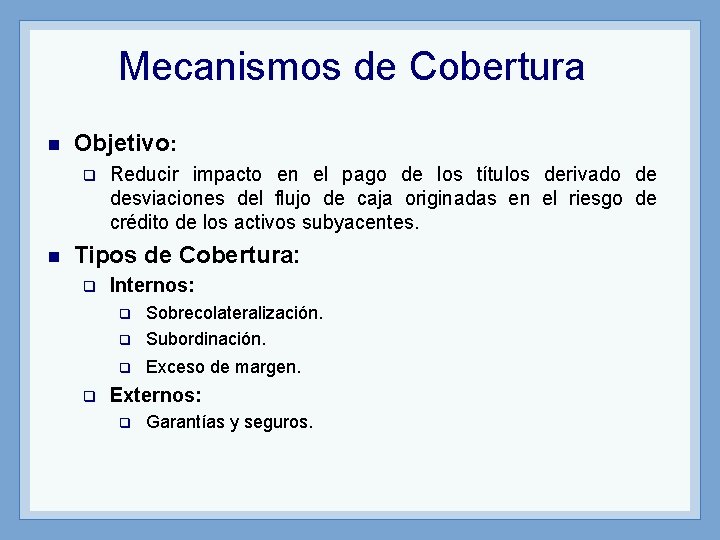 Mecanismos de Cobertura n Objetivo: q n Reducir impacto en el pago de los