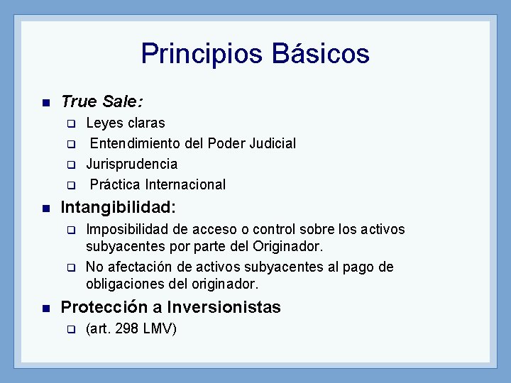 Principios Básicos n True Sale: q q n Intangibilidad: q q n Leyes claras