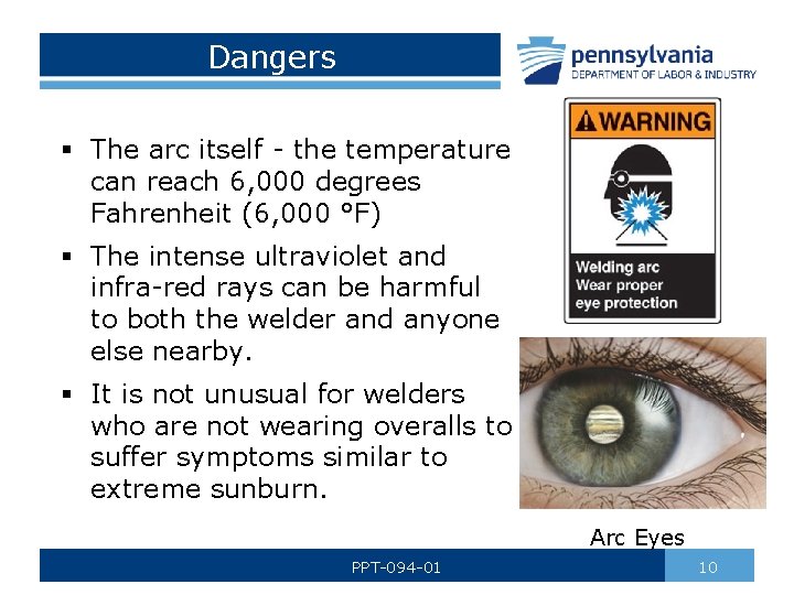 Dangers § The arc itself - the temperature can reach 6, 000 degrees Fahrenheit