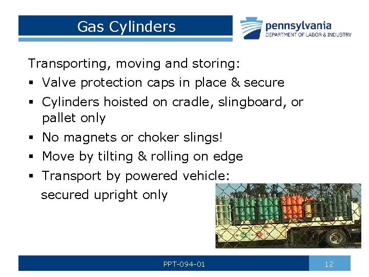 Gas Cylinders Transporting, moving and storing: § Valve protection caps in place & secure