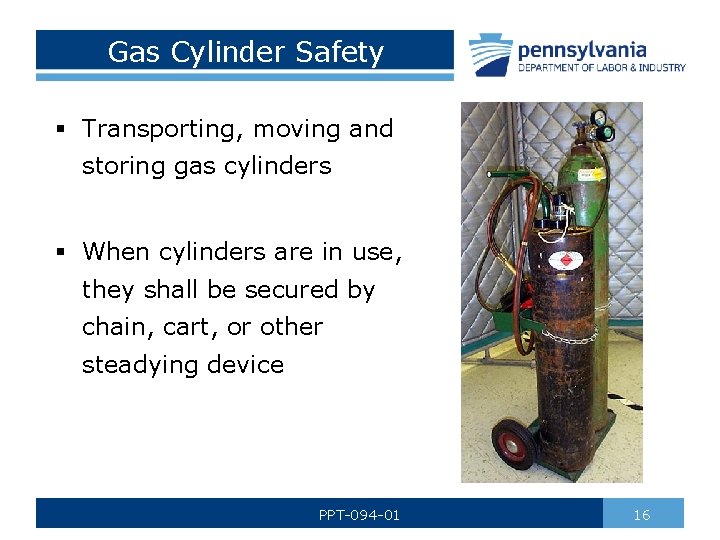 Gas Cylinder Safety § Transporting, moving and storing gas cylinders § When cylinders are