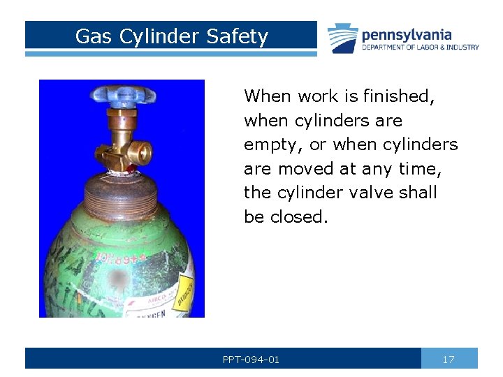 Gas Cylinder Safety When work is finished, when cylinders are empty, or when cylinders